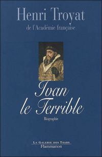 Henri Troyat - Ivan le terrible