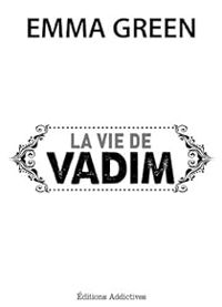 Couverture du livre La vie de Vadim - Emma Green