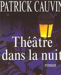 Patrick Cauvin - Théâtre dans la nuit