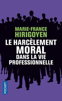 Couverture du livre Le Harcèlement moral dans la vie professionnelle - Marie France Hirigoyen