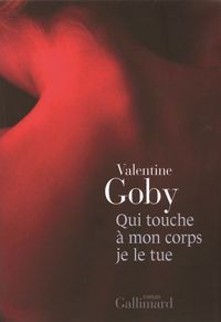 Valentine Goby - Qui touche à mon corps je le tue