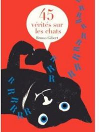 Bruno Gibert - 45 vérités sur les chats