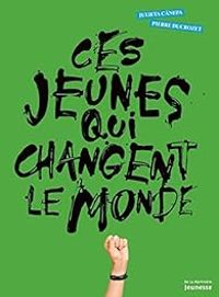 Julieta Canepa - Pierre Ducrozet - Ces jeunes qui changent le monde