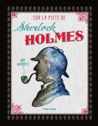 Couverture du livre Sur la piste de Sherlock Holmes - Anne Martinetti