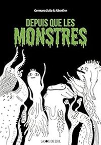 Couverture du livre Depuis que les monstres... - Germano Zullo