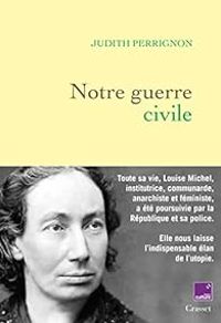 Couverture du livre Notre guerre civile - Judith Perrignon