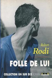 Robert Rodi - Folle de lui