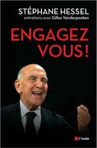 Couverture du livre Engagez-vous ! - Stephane Hessel - Gilles Vanderpooten