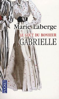 Marie Laberge - Le goût du bonheur 