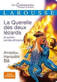 Amadou Hampate Ba - La querelle des deux lézards et autres contes africains