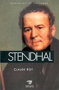 Claude Roy -  Stendhal - Ecrivains De Toujours (Ecrivains de toujours)