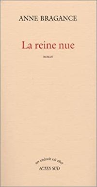 Couverture du livre La Reine nue - Anne Bragance