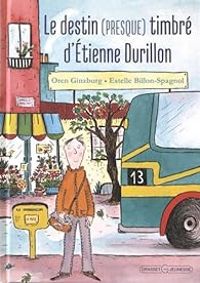 Couverture du livre Le destin (presque) timbré d'Etienne Durillon - Estelle Billon Spagnol - Oren Ginzburg