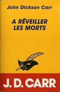 John Dickson Carr - A réveiller les morts