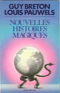 Louis Pauwels - Guy Breton - Nouvelles histoires magiques