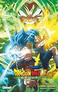 Couverture du livre Dragon Ball Super - Broly - Akira Toriyama