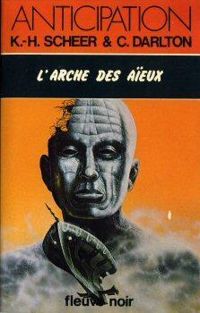 Karl Herbert Scheer - Clark Darlton - L'Arche des aïeux