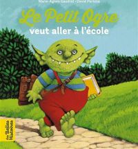 Marie-agnès Gaudrat - David Parkins(Illustrations) - Le Petit Ogre veut aller à l'école