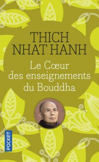 Thich Nhat Hanh - Le coeur des enseignements du Boudha 