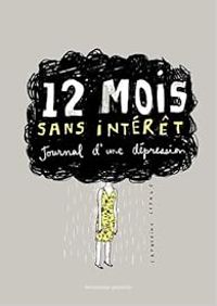 Couverture du livre 12 Mois sans intérêt : Journal d'une dépression - Catherine Lepage