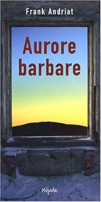 Frank Andriat - Aurore barbare