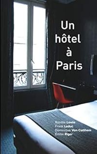 Dominique Van Cotthem - Milie Riger - Rosalie Lowie - Frank Leduc - Un hôtel à Paris
