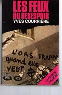 Yves Courriere - Les feux du desespoir