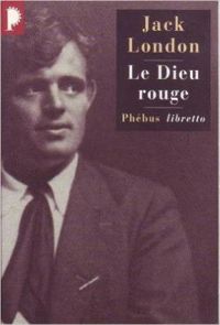 Couverture du livre Le Dieu rouge - Jack London