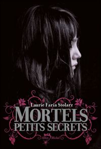 Laurie Faria Stolarz - Mortels petits secrets