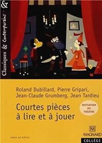 Couverture du livre Courtes pièces à lire et à jouer - Jean Tardieu - Pierre Gripari - Jean Claude Grumberg - Roland Dubillard