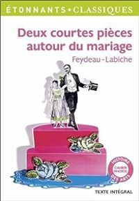 Eugene Labiche - Georges Feydeau - Deux courtes pièces autour du mariage