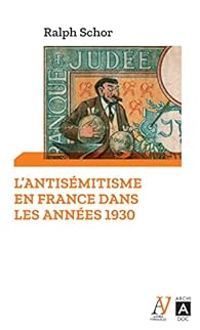 Ralph Schor - L'antisémitisme en France dans les années 1930