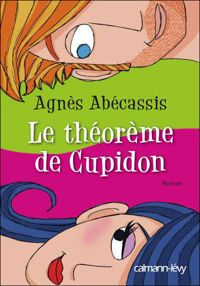 Couverture du livre Le Théorème de Cupidon - Agnes Abecassis