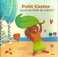 Armelle Renoult - Petit Castor reçoit un drôle de cadeau