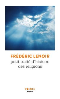 Couverture du livre Petit traité d'histoire des religions - Frederic Lenoir