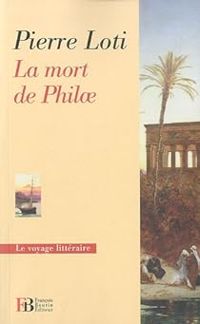 Pierre Loti - La mort de Philae