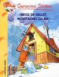 Couverture du livre Neige en juillet, moustaches gelées - Geronimo Stilton