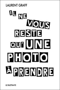 Laurent Graff - Il ne vous reste qu'une photo à prendre