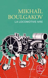 Mikhail Boulgakov - La Locomotive ivre et autres nouvelles