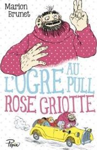 Marion Brunet - Till Charlier(Illustrations) - L'ogre au pull rose griotte