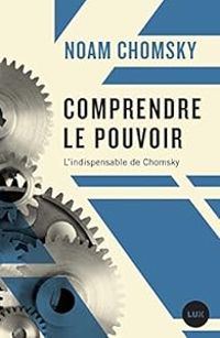 Noam Chomsky - Comprendre le pouvoir