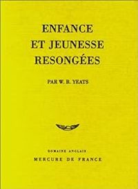 William Butler Yeats - Enfance et jeunesse resongées