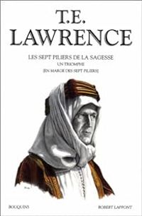 Thomas Edward Lawrence - Les sept piliers de la sagesse : Un triomphe