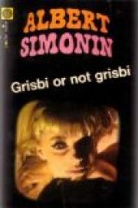 Albert Simonin - Grisbi or not grisbi