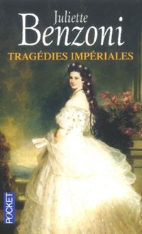 Juliette Benzoni - Tragédies impériales