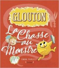 Emma Yarlett - Glouton, la chasse au monstre