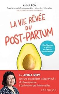 Anna Roy - Caroline Michel - La vie rêvée du post-partum