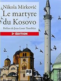 Nikola Mirkovic - Le martyre du Kosovo