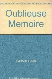 Jules Supervielle - Oublieuse mémoire