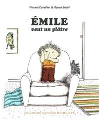 Vincent Cuvellier - Ronan Badel(Illustrations) - EMILE VEUT UN PLATRE - Dès 3 ans